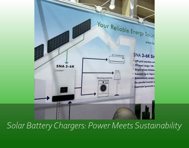 Solar Battery Chargers: Power Meets Sustainability